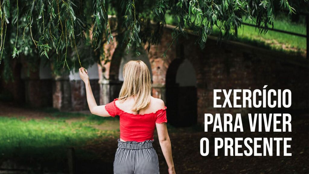 Exercício para viver o presente