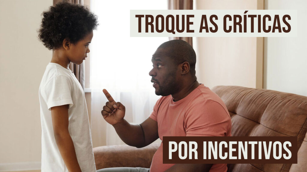 Troque as críticas por incentivos