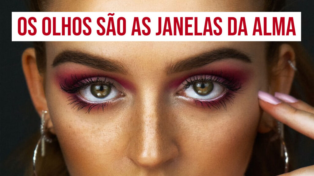 Os olhos são as janelas da alma