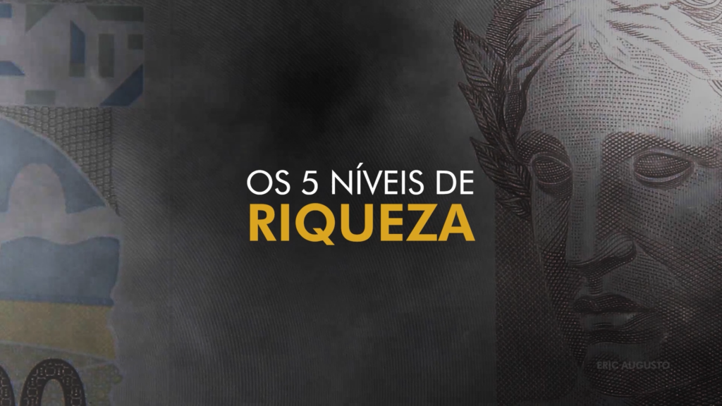 Os 5 níveis de riqueza