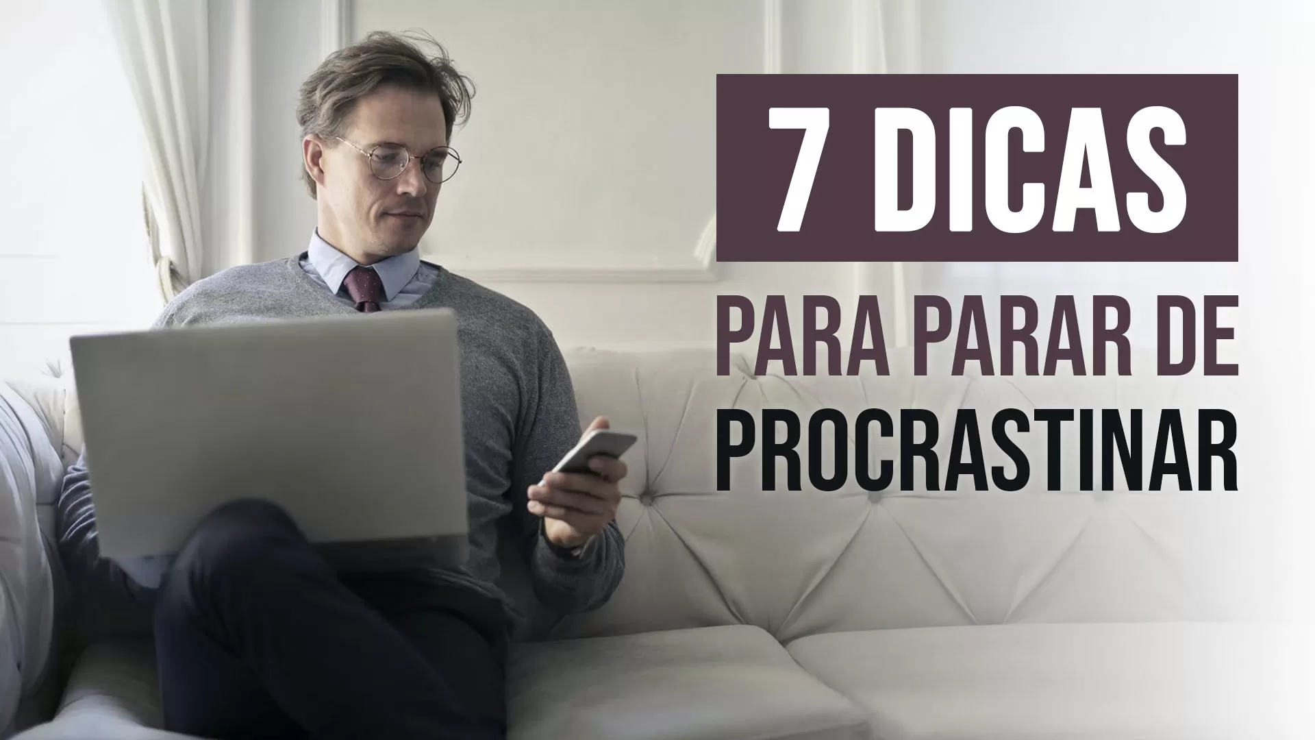 7 Dicas para parar de procrastinar